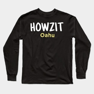 Howzit Oahu Long Sleeve T-Shirt